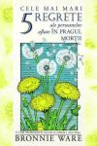 Cele mai mari 5 regrete ale persoanelor aflate în pragul morţii