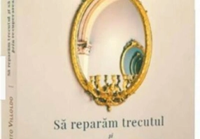 Să refacem trecutul şi să vindecăm viitorul, prin recuperarea sufletului