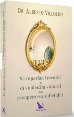 Să refacem trecutul şi să vindecăm viitorul, prin recuperarea sufletului