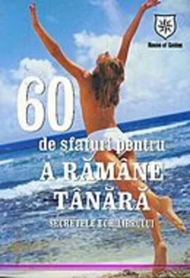 60 de sfaturi pentru a rămâne tânără