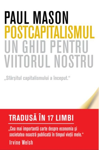 Postcapitalismul. Un ghid pentru viitorul nostru (Carte pentru toți)