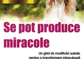 Se pot produce miracole