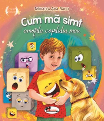 Cum mă simt. Emoțiile copilului meu