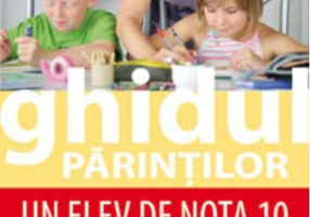Ghidul părinţilor. Un elev de nota 10