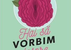 Hai să vorbim despre vagin
