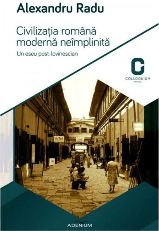 Civilizaţia română modernă neîmplinită. Un eseu post-lovinescian
