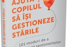 Ajută-ți copilul să își gestioneze stările