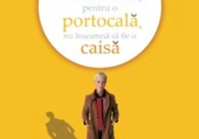 Fericirea, pentru o portocală, nu înseamnă să fie o caisă