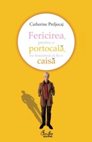 Fericirea, pentru o portocală, nu înseamnă să fie o caisă