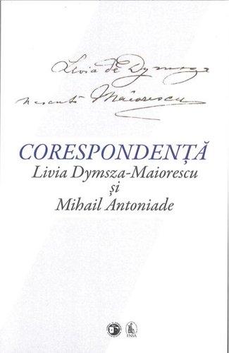 Corespondență Livia Dymsza-Maiorescu și Mihail Antoniade