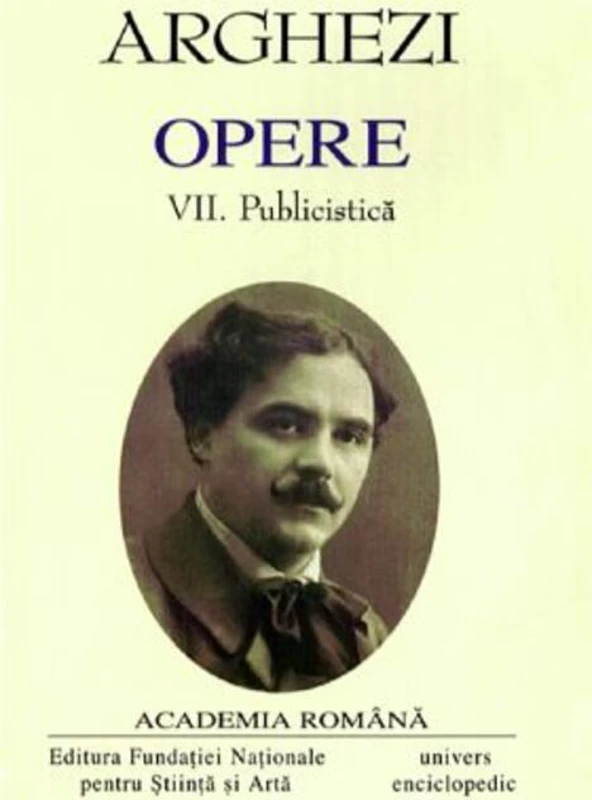 Tudor Arghezi. Opere (Vol. VII+VIII) Publicistică