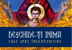 Deschide-ți inima. Cale spre înduhovnicire