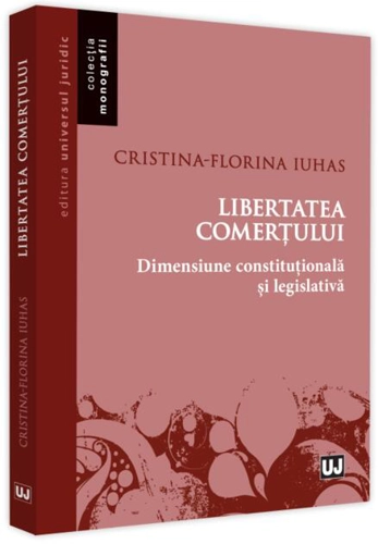 Libertatea comerțului - dimensiune constituțională și legislativă
