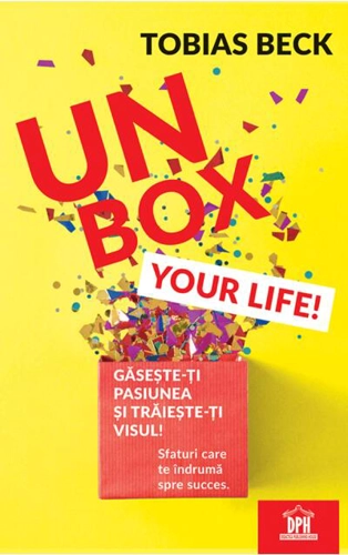 Unbox your life! Sfaturi care te îndrumă spre succes