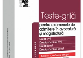 Teste-grilă pentru examenele de admitere în avocatură și magistratură. Drept civil. Drept procesual civil. Drept penal. Drept procesual penal
