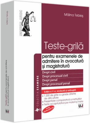 Teste-grilă pentru examenele de admitere în avocatură și magistratură. Drept civil. Drept procesual civil. Drept penal. Drept procesual penal