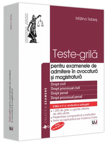 Teste-grilă pentru examenele de admitere în avocatură și magistratură. Drept civil. Drept procesual civil. Drept penal. Drept procesual penal