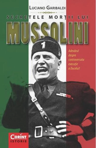Secretele morții lui Mussolini