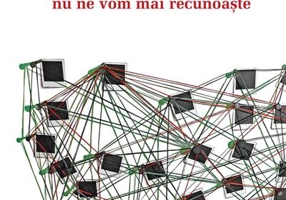 Într-o zi nu ne vom mai recunoaște