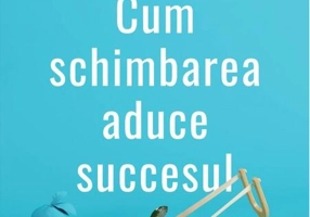 Cum schimbarea aduce succesul