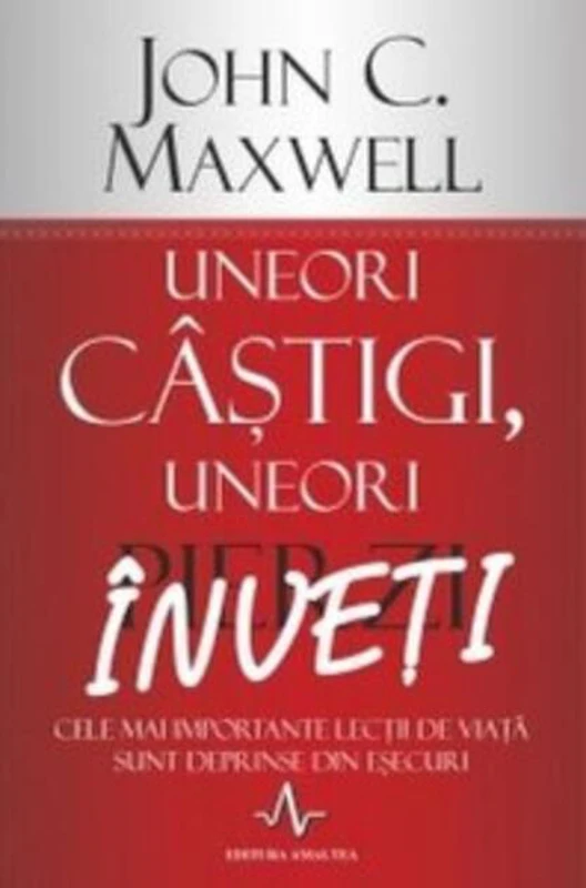 Uneori câştigi, uneori înveţi