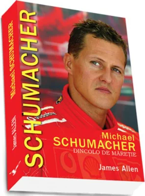 Michael Schumacher. Dincolo de măreție