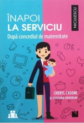 Înapoi la serviciu. După concediul de maternitate