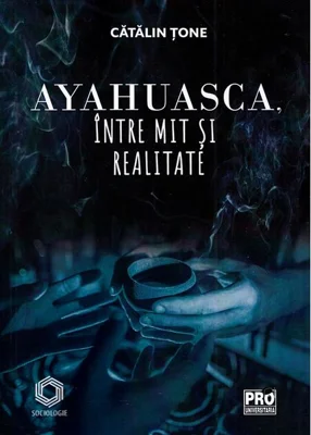 Ayahuasca, între mit și realitate