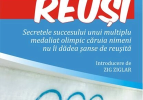 Curajul de a reuși. Secretele succesului unui multiplu medaliat olimpic căruia nimeni nu îi dădea şanse de reuşită