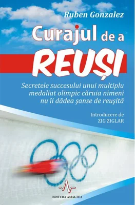 Curajul de a reuși. Secretele succesului unui multiplu medaliat olimpic căruia nimeni nu îi dădea şanse de reuşită