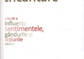 Încântare. Arta de a influența sentimentele, gândurile și acțiunile celorlalți