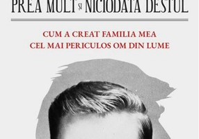 Prea mult și niciodată destul. Cum a creat familia mea cel mai periculos om din lume