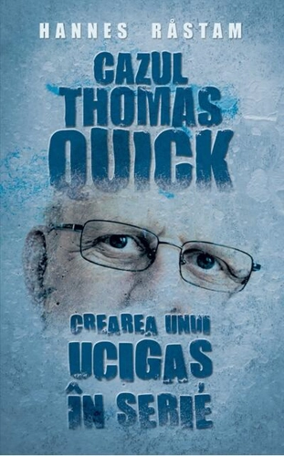 Cazul Thomas Quick. Crearea unui ucigaș în serie