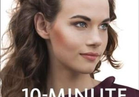 10-Minute Hairstyles: 50 Step-by-Step Looks