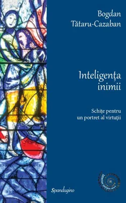 Inteligența inimii. Schițe pentru un portret al virtuții