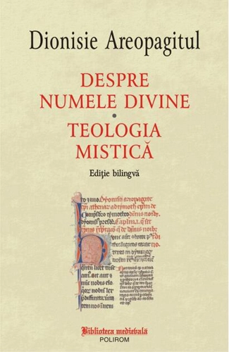 Despre numele divine. Teologia mistică (ediţie bilingvă)