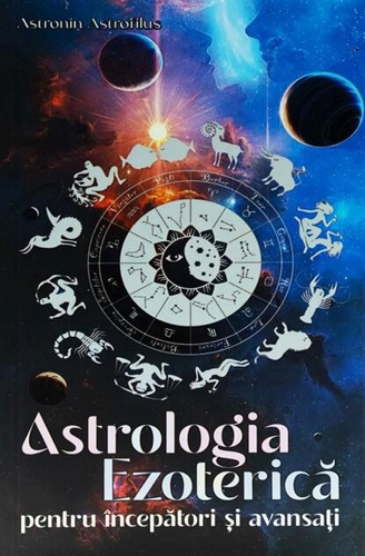Astrologia Ezoterică pentru începători și avansați