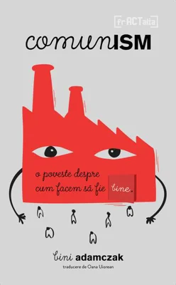 Comunism. O poveste despre cum facem să fie bine