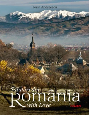 Salutări din Romania with Love (ed. bilingvă)