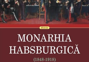 Monarhia Habsburgică (1848-1918) • Volumul V