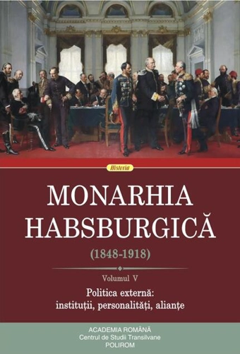 Monarhia Habsburgică (1848-1918) • Volumul V