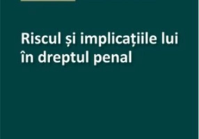 Riscul și implicațiile lui în dreptul penal