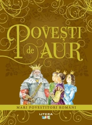 Povești de aur. Mari povestitori români
