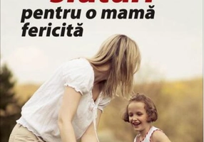 10 sfaturi pentru o mamă fericită