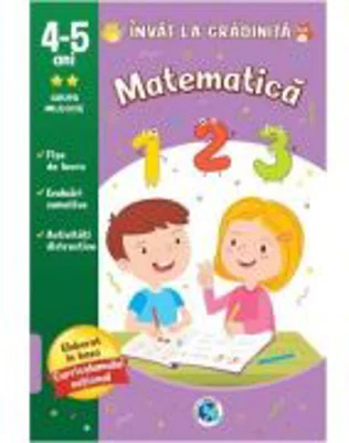 MATEMATICA 4-5 ani. Invat la gradinita