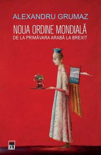 Noua ordine mondială de la Primăvară arabă la Brexit