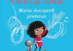 Maria descoperă prietenia