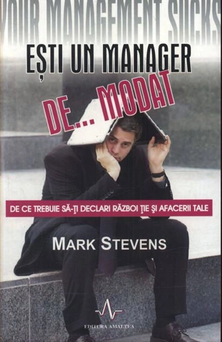 Ești un manager de... modat. De ce trebuie să-ți declari război ție și afacerii tale