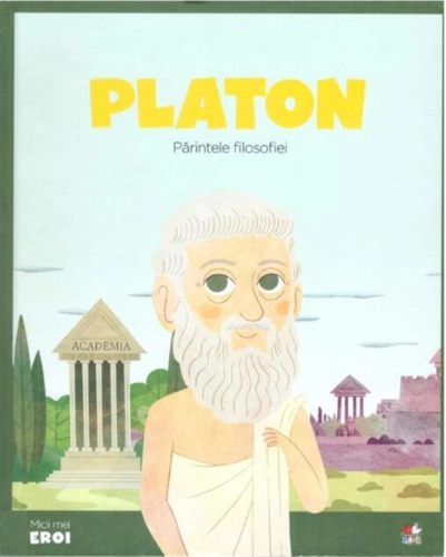 Platon. Părintele filosofiei. Seria Micii mei Eroi (Vol. 43)
