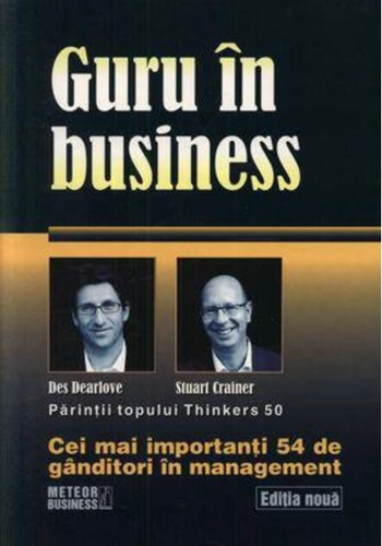 Guru în business. Cei mai importanţi 54 de gânditori în management